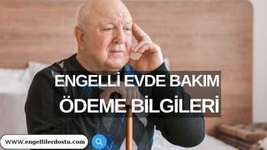 Engelli Evde Bakım Ödeme Bilgileri