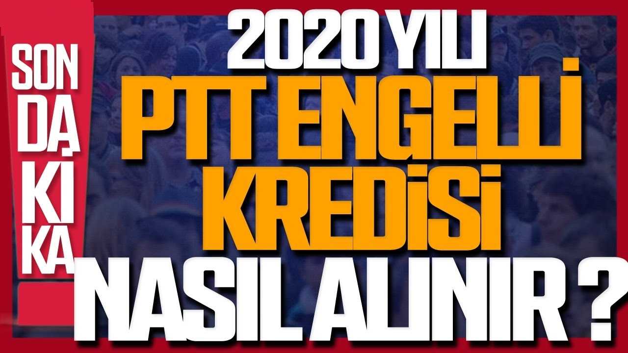 2020 engelli ptt kredisi