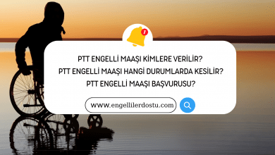 PTT Engelli Maaşı Kimlere Verilir? PTT Engelli Maaşı Hangi Durumlarda Kesilir? PTT Engelli Maaşı Başvurusu?