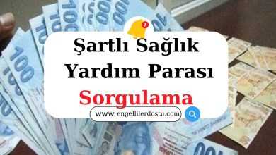 Şartlı Sağlık Yardımı Parası Sorgulama! Şartlı Sağlık Yardımı Ücreti Ne Kadar? Şartlı Sağlık Yardımı Başvuru