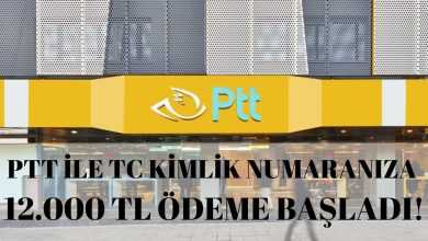PTT ile TC Kimlik Numaranıza 12.000 TL Ödeme Başladı! Detaylar İçin İşte Son Dakika Bilgileri!